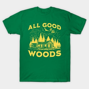 All Good In The Woods T-Shirt